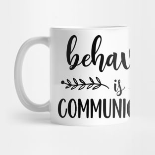 Special Education Ed Teacher Behavior Is Communication Mug